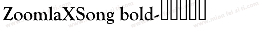 ZoomlaXSong bold字体转换